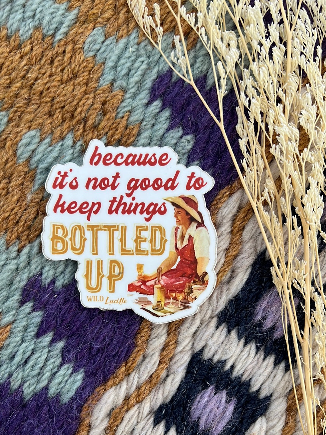 It’s Not Good To Keep Things Bottled Up Sticker