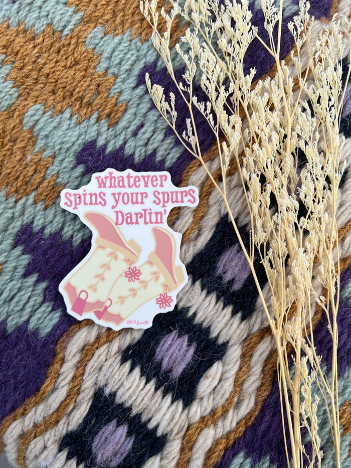 Whatever spins your spurs darlin’ sticker