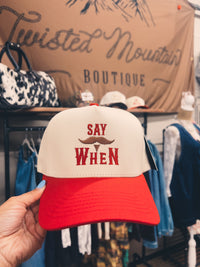 Say When Trucker Hat